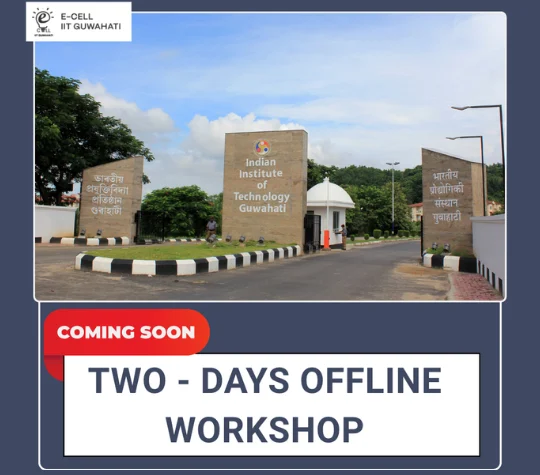 E-CELL, IIT Guwahati Offline  Workshop